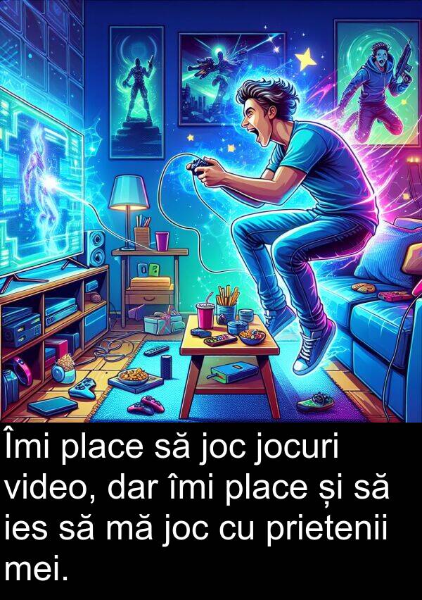 joc: Îmi place să joc jocuri video, dar îmi place și să ies să mă joc cu prietenii mei.