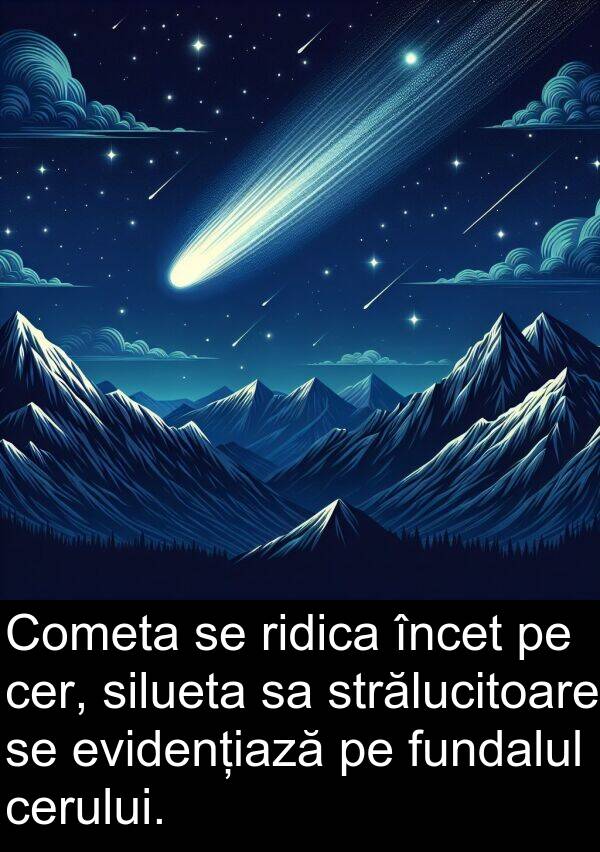 evidențiază: Cometa se ridica încet pe cer, silueta sa strălucitoare se evidențiază pe fundalul cerului.