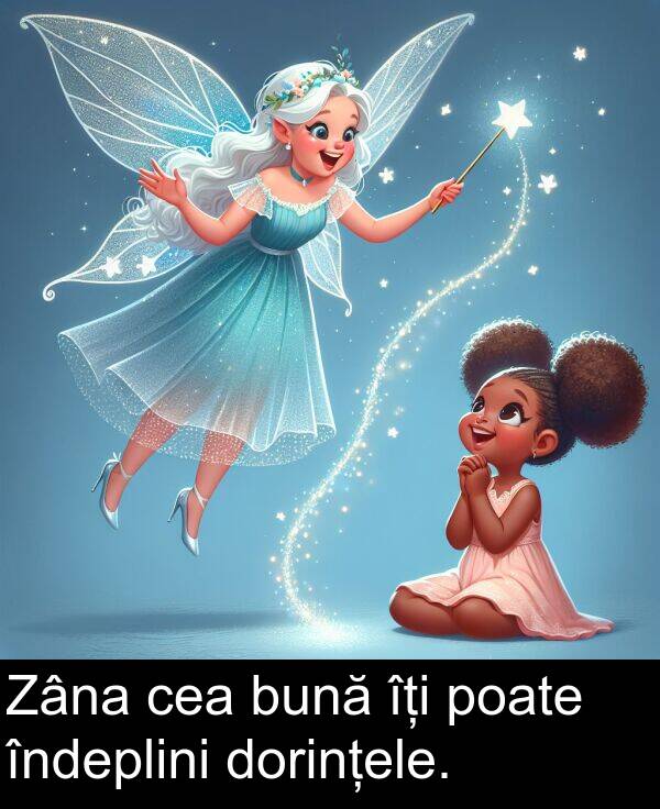îndeplini: Zâna cea bună îți poate îndeplini dorințele.