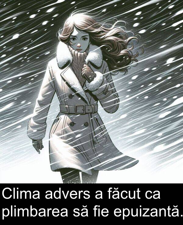 făcut: Clima advers a făcut ca plimbarea să fie epuizantă.
