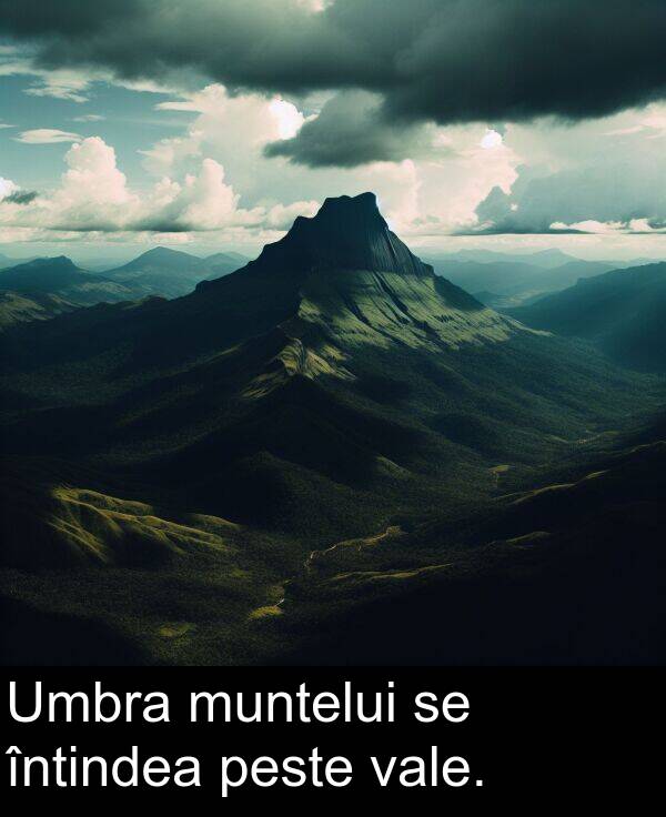 vale: Umbra muntelui se întindea peste vale.