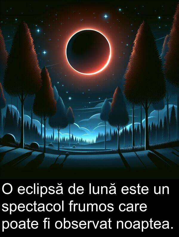 observat: O eclipsă de lună este un spectacol frumos care poate fi observat noaptea.