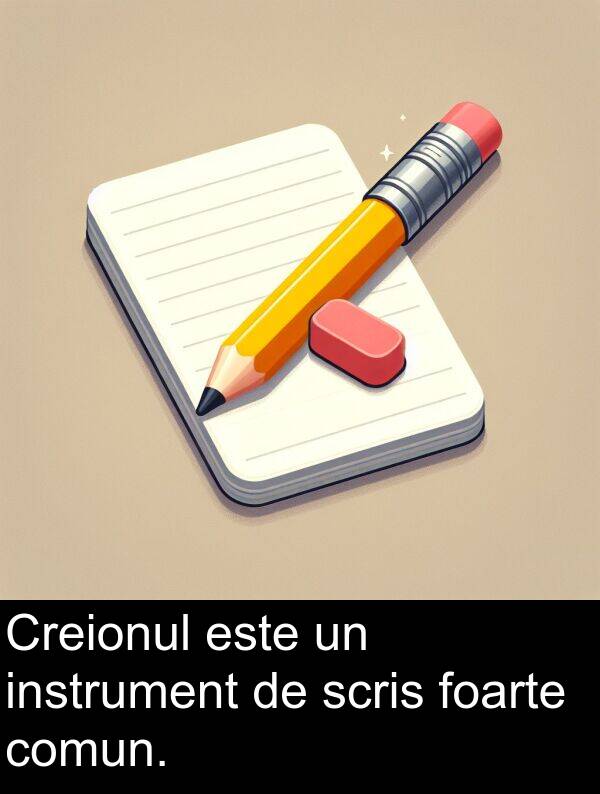 comun: Creionul este un instrument de scris foarte comun.