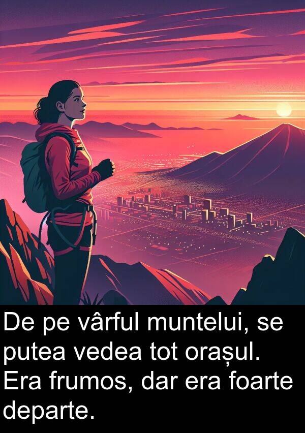 vârful: De pe vârful muntelui, se putea vedea tot orașul. Era frumos, dar era foarte departe.
