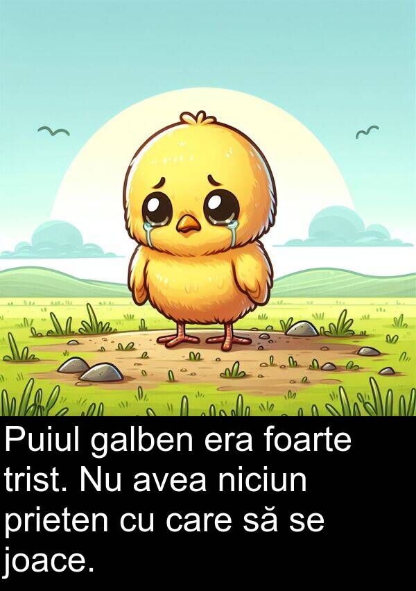 galben: Puiul galben era foarte trist. Nu avea niciun prieten cu care să se joace.