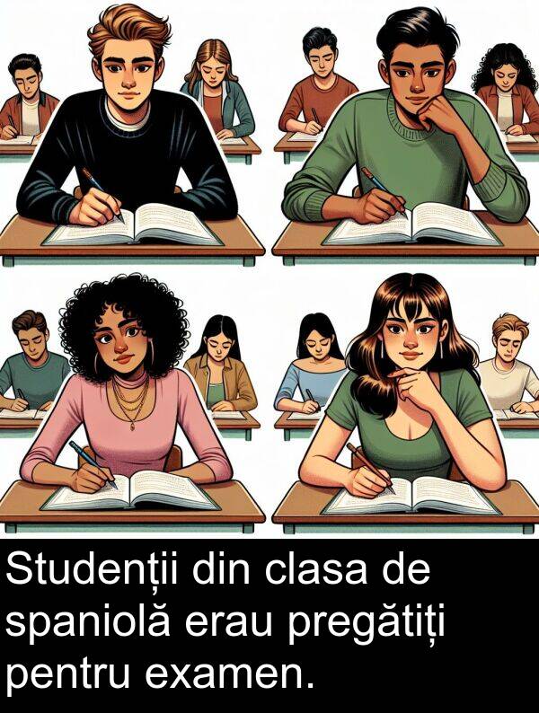pregătiți: Studenții din clasa de spaniolă erau pregătiți pentru examen.
