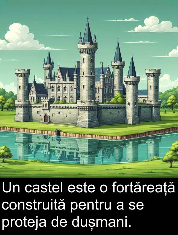 fortăreață: Un castel este o fortăreață construită pentru a se proteja de dușmani.