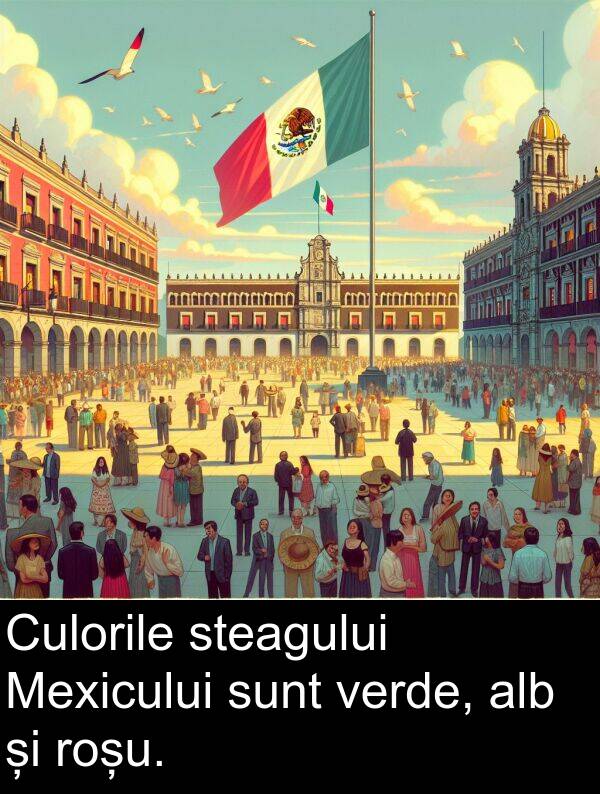 sunt: Culorile steagului Mexicului sunt verde, alb și roșu.