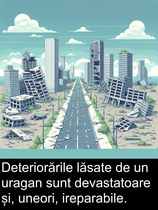 și: Deteriorările lăsate de un uragan sunt devastatoare și, uneori, ireparabile.
