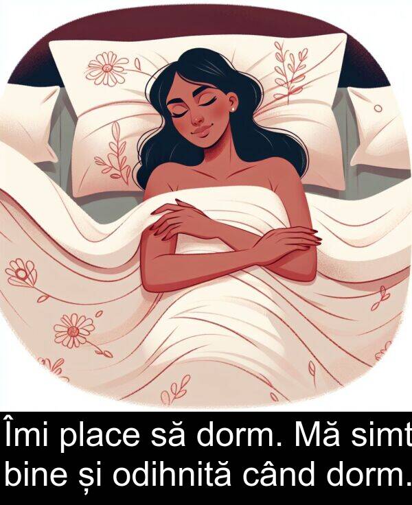 odihnită: Îmi place să dorm. Mă simt bine și odihnită când dorm.