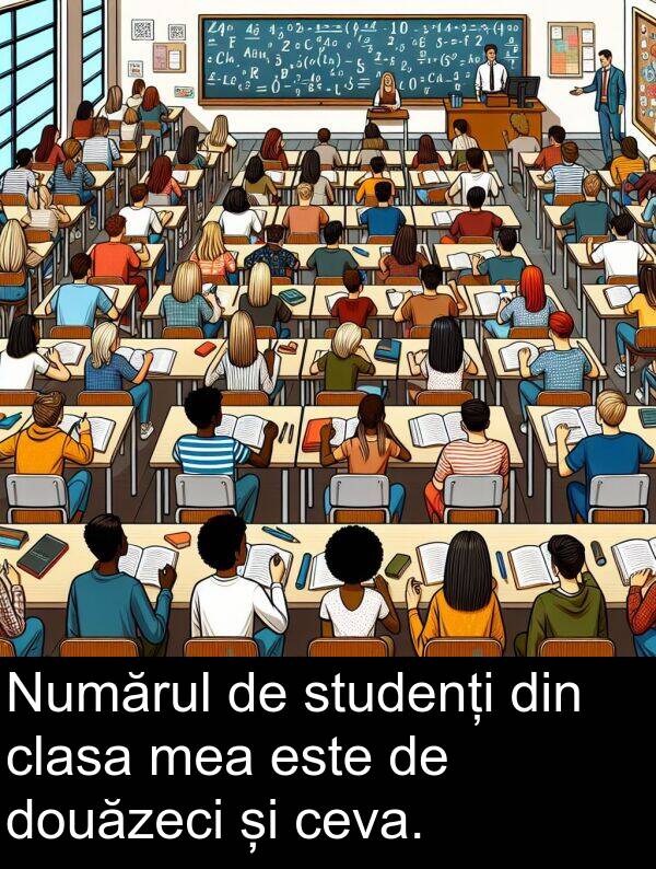 douăzeci: Numărul de studenți din clasa mea este de douăzeci și ceva.