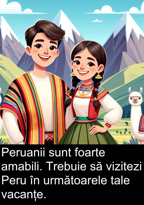 tale: Peruanii sunt foarte amabili. Trebuie să vizitezi Peru în următoarele tale vacanțe.