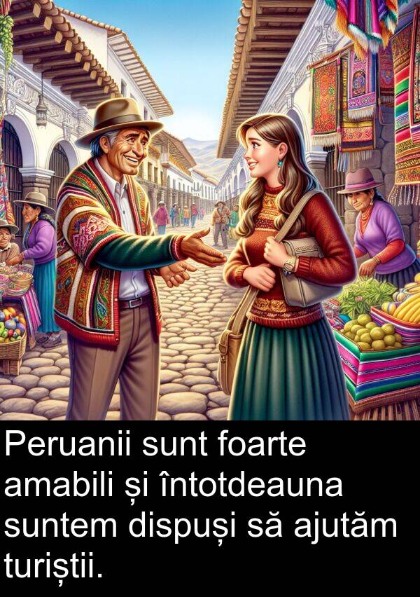 turiștii: Peruanii sunt foarte amabili și întotdeauna suntem dispuși să ajutăm turiștii.