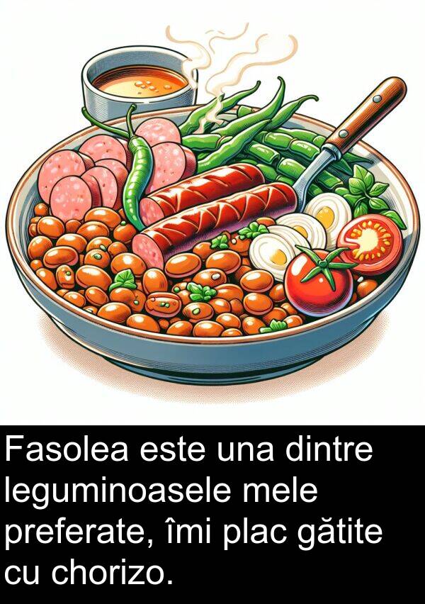 una: Fasolea este una dintre leguminoasele mele preferate, îmi plac gătite cu chorizo.