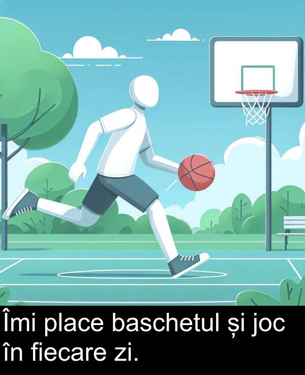 zi: Îmi place baschetul și joc în fiecare zi.