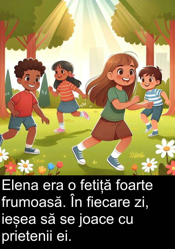 zi: Elena era o fetiță foarte frumoasă. În fiecare zi, ieșea să se joace cu prietenii ei.