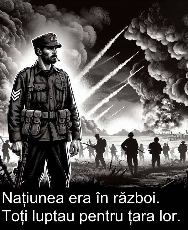 țara: Națiunea era în război. Toți luptau pentru țara lor.