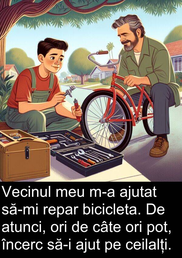 pot: Vecinul meu m-a ajutat să-mi repar bicicleta. De atunci, ori de câte ori pot, încerc să-i ajut pe ceilalți.