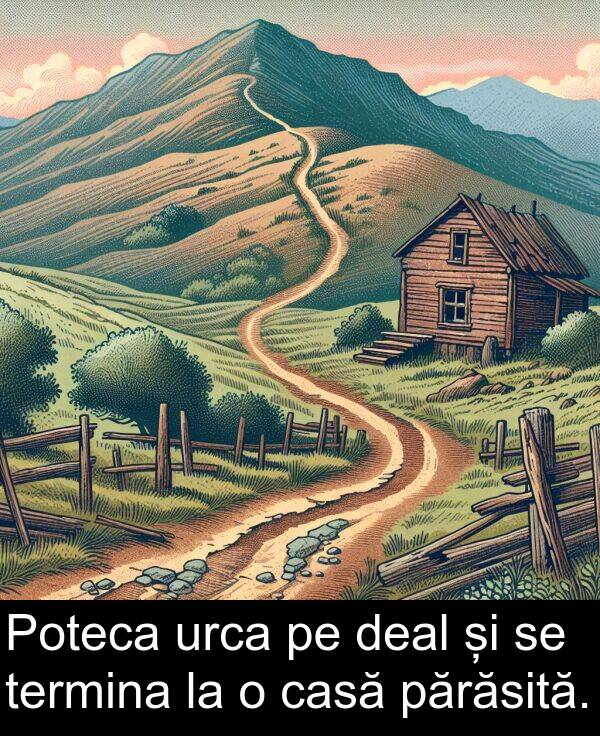 părăsită: Poteca urca pe deal și se termina la o casă părăsită.