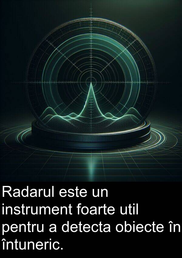 obiecte: Radarul este un instrument foarte util pentru a detecta obiecte în întuneric.