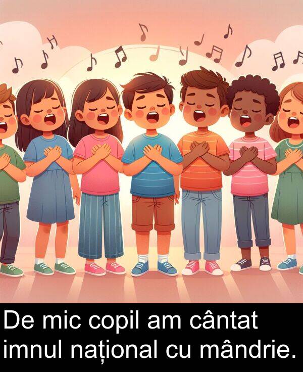 național: De mic copil am cântat imnul național cu mândrie.