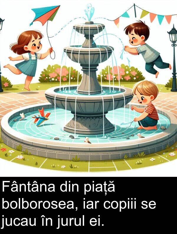 jucau: Fântâna din piață bolborosea, iar copiii se jucau în jurul ei.
