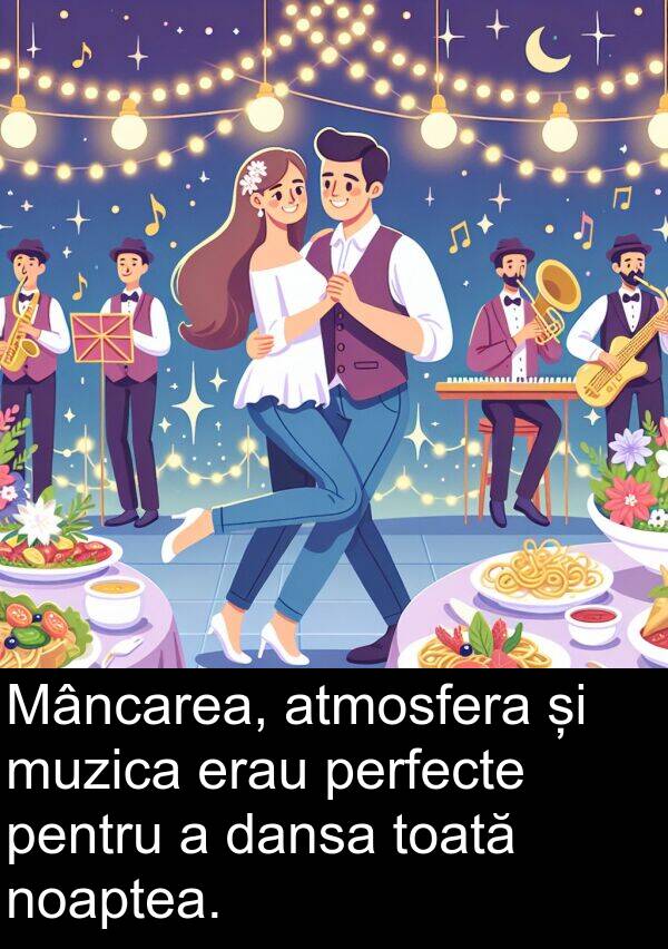 dansa: Mâncarea, atmosfera și muzica erau perfecte pentru a dansa toată noaptea.