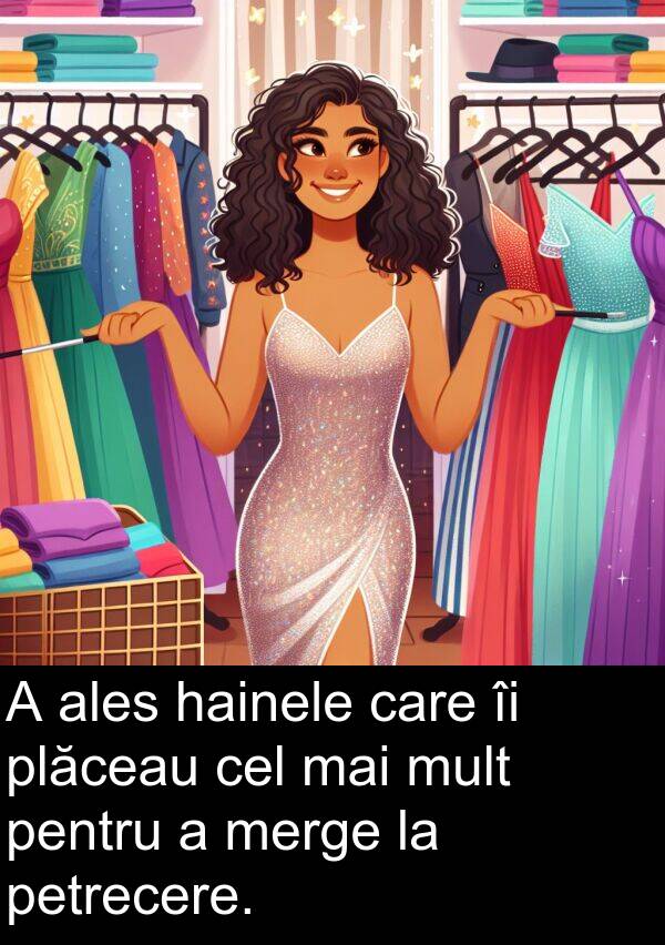 hainele: A ales hainele care îi plăceau cel mai mult pentru a merge la petrecere.