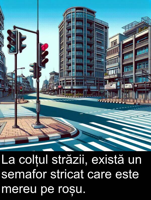 există: La colțul străzii, există un semafor stricat care este mereu pe roșu.