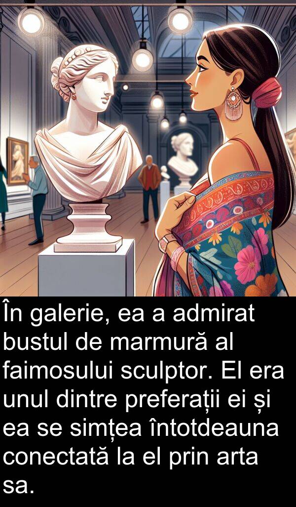 galerie: În galerie, ea a admirat bustul de marmură al faimosului sculptor. El era unul dintre preferații ei și ea se simțea întotdeauna conectată la el prin arta sa.