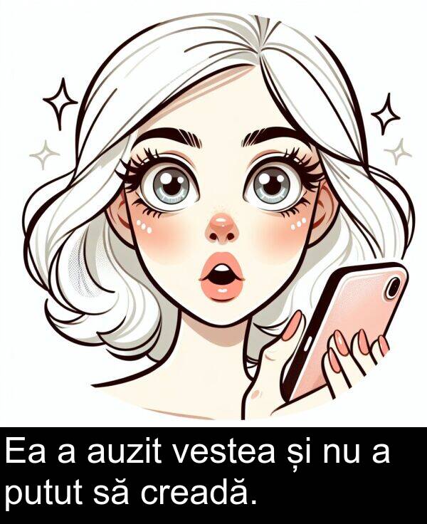 putut: Ea a auzit vestea și nu a putut să creadă.
