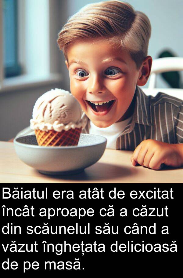 masă: Băiatul era atât de excitat încât aproape că a căzut din scăunelul său când a văzut înghețata delicioasă de pe masă.