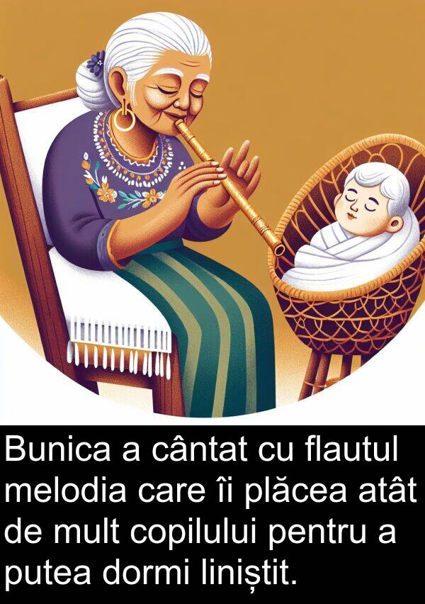 cântat: Bunica a cântat cu flautul melodia care îi plăcea atât de mult copilului pentru a putea dormi liniștit.