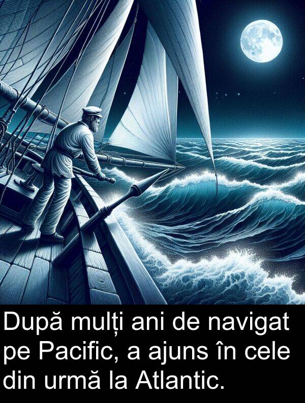 navigat: După mulți ani de navigat pe Pacific, a ajuns în cele din urmă la Atlantic.