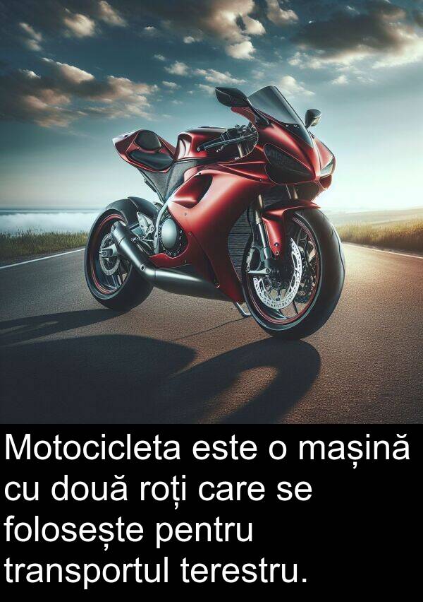 terestru: Motocicleta este o mașină cu două roți care se folosește pentru transportul terestru.