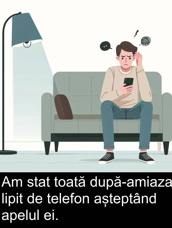 telefon: Am stat toată după-amiaza lipit de telefon așteptând apelul ei.