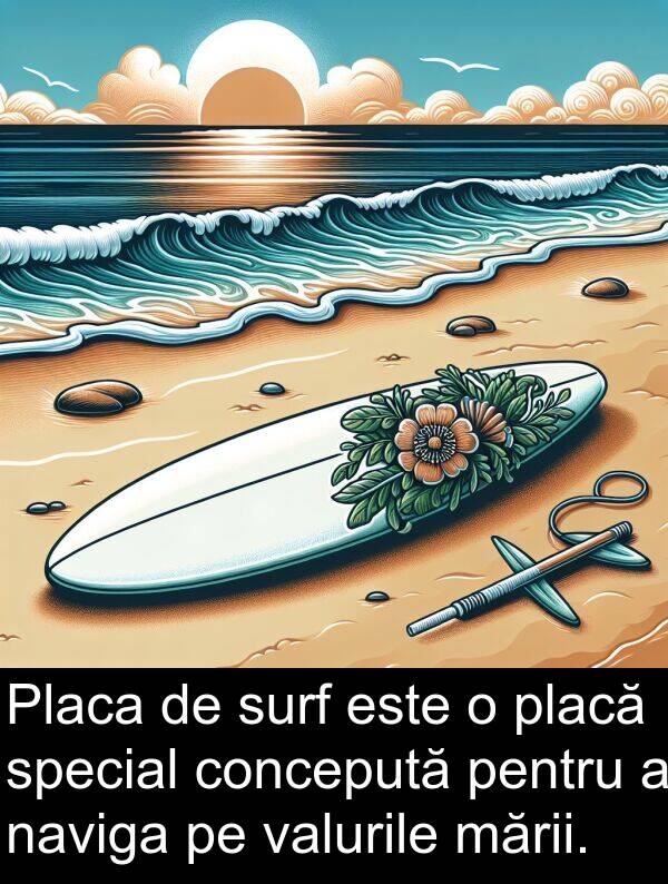 naviga: Placa de surf este o placă special concepută pentru a naviga pe valurile mării.