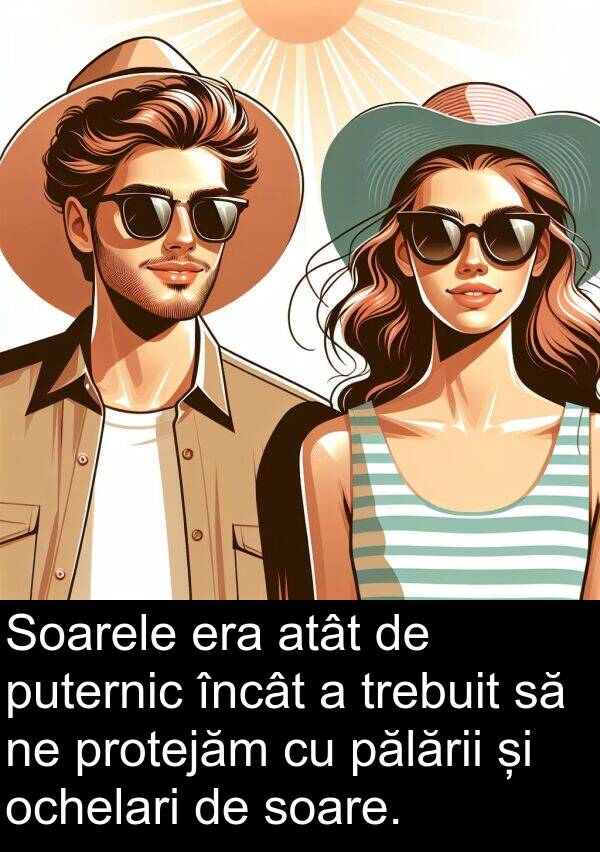 ochelari: Soarele era atât de puternic încât a trebuit să ne protejăm cu pălării și ochelari de soare.