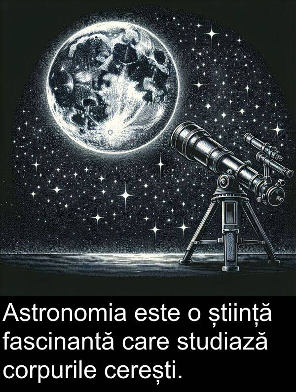 corpurile: Astronomia este o știință fascinantă care studiază corpurile cerești.