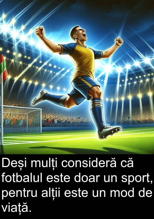viață: Deși mulți consideră că fotbalul este doar un sport, pentru alții este un mod de viață.