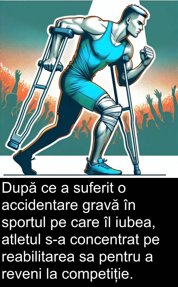 accidentare: După ce a suferit o accidentare gravă în sportul pe care îl iubea, atletul s-a concentrat pe reabilitarea sa pentru a reveni la competiție.