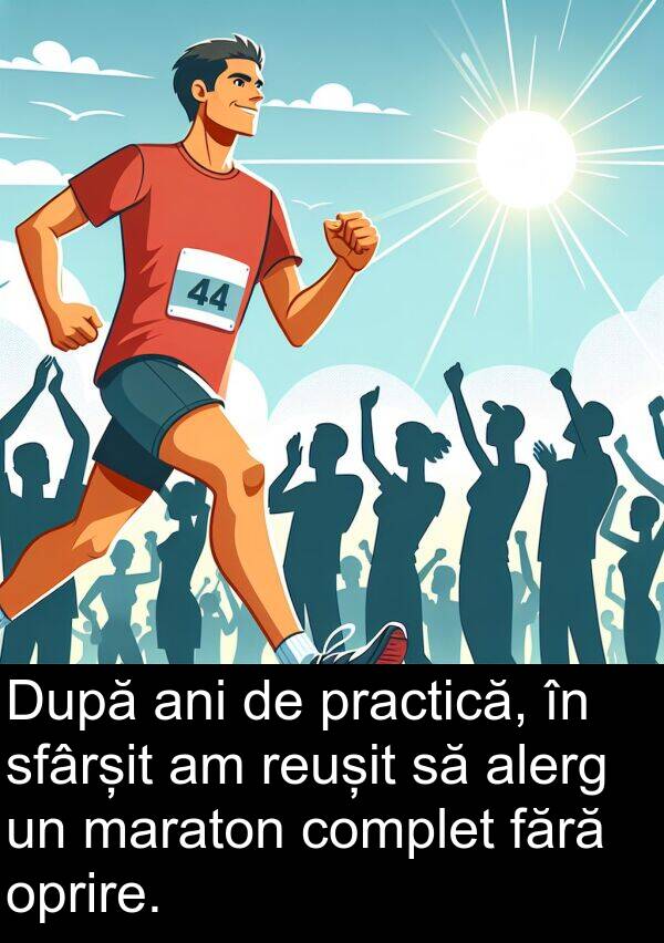 sfârșit: După ani de practică, în sfârșit am reușit să alerg un maraton complet fără oprire.