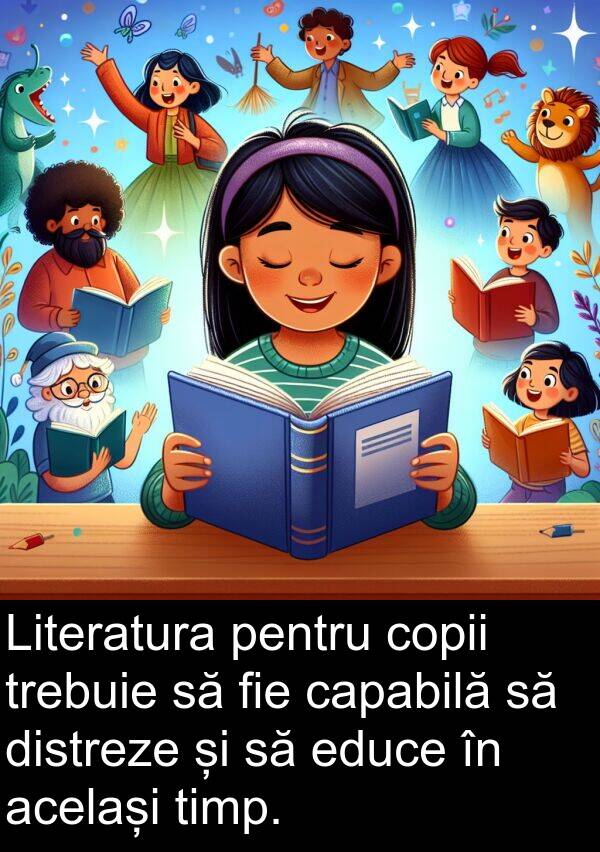 același: Literatura pentru copii trebuie să fie capabilă să distreze și să educe în același timp.