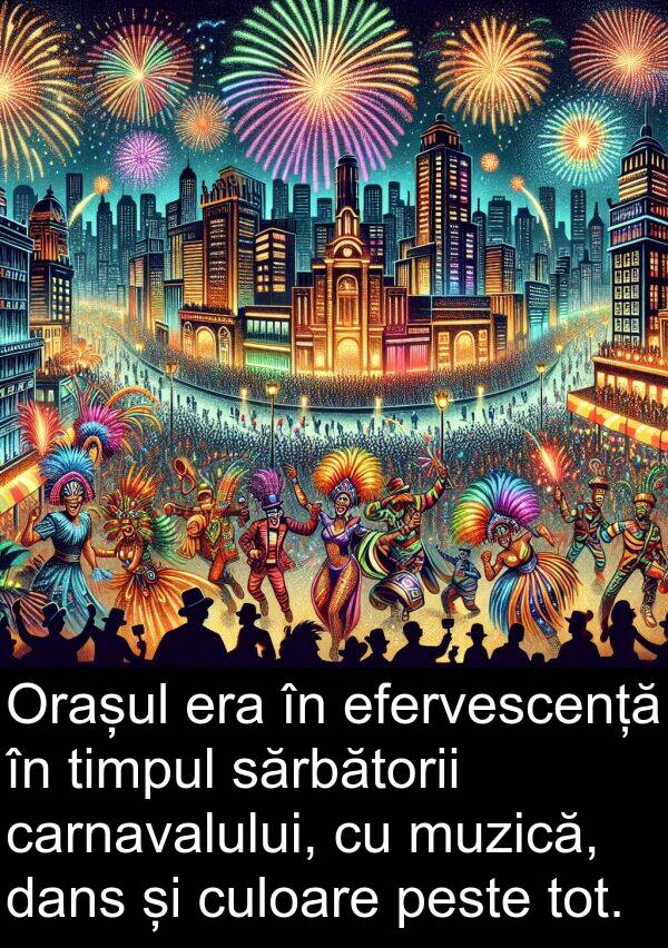 sărbătorii: Orașul era în efervescență în timpul sărbătorii carnavalului, cu muzică, dans și culoare peste tot.