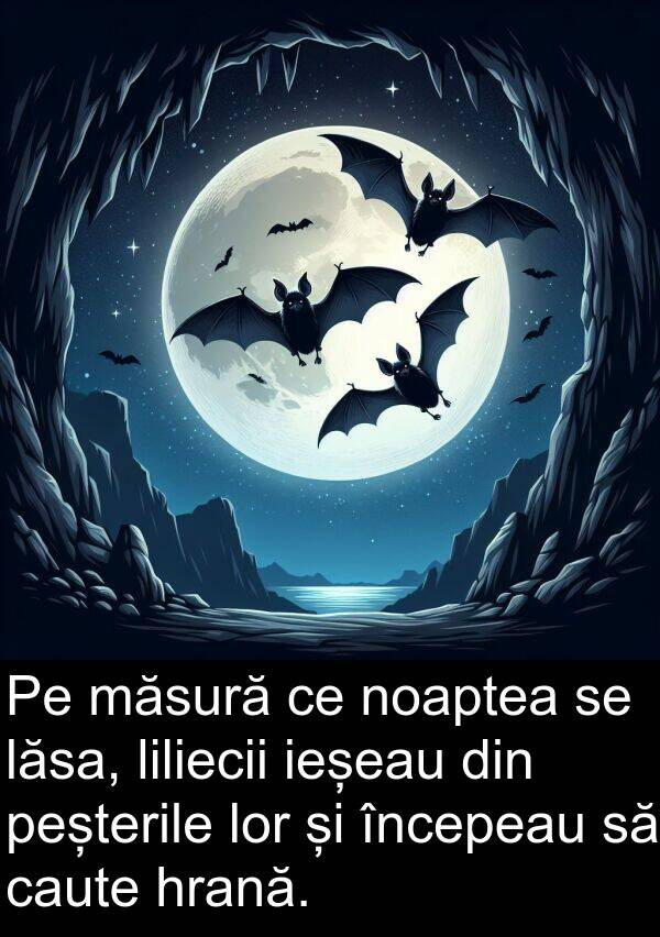 lăsa: Pe măsură ce noaptea se lăsa, liliecii ieșeau din peșterile lor și începeau să caute hrană.