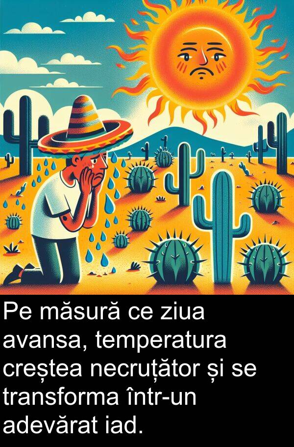 necruțător: Pe măsură ce ziua avansa, temperatura creștea necruțător și se transforma într-un adevărat iad.