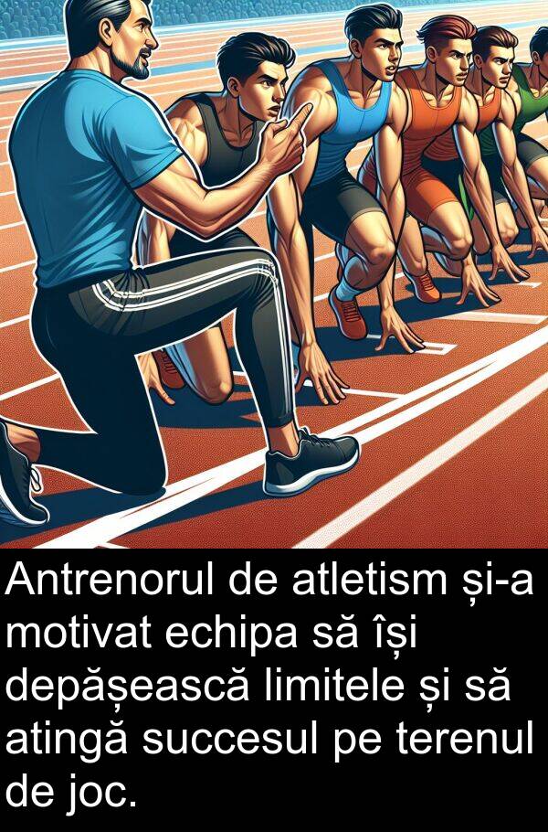 echipa: Antrenorul de atletism și-a motivat echipa să își depășească limitele și să atingă succesul pe terenul de joc.