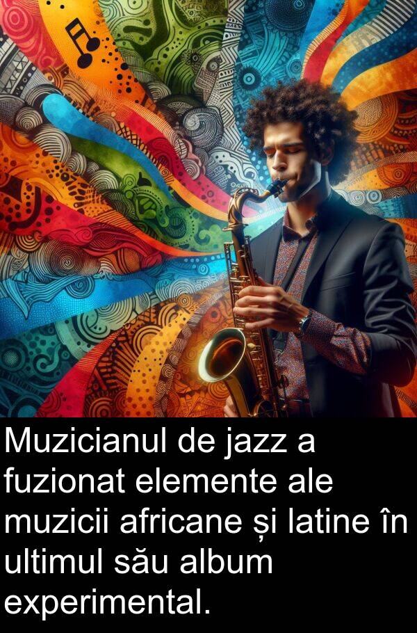 latine: Muzicianul de jazz a fuzionat elemente ale muzicii africane și latine în ultimul său album experimental.
