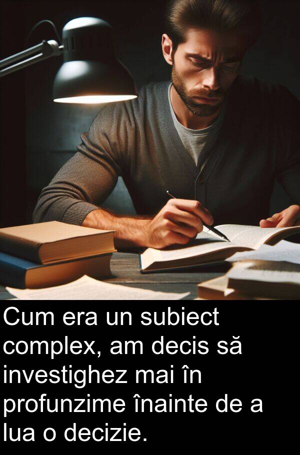 înainte: Cum era un subiect complex, am decis să investighez mai în profunzime înainte de a lua o decizie.
