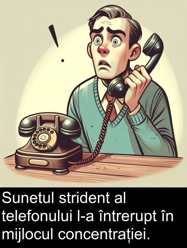strident: Sunetul strident al telefonului l-a întrerupt în mijlocul concentrației.